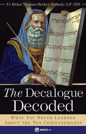 The Decalogue Decoded de Brian Thomas Becket Mullady O P