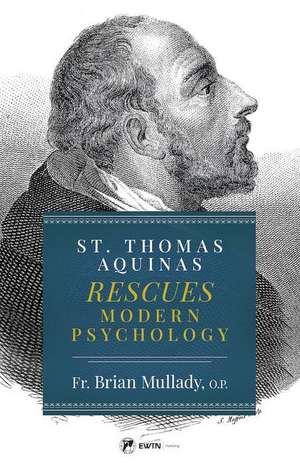 St. Thomas Aquinas Rescues Modern Psychology de Brian Thomas Becket Mullady O P