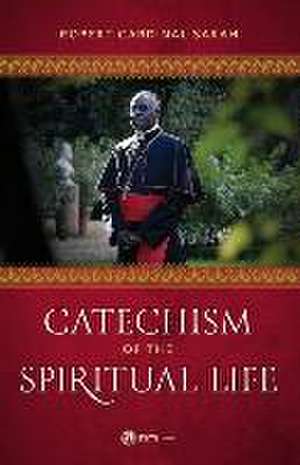 Catechism of the Spiritual Life de Robert Cardinal Sarah