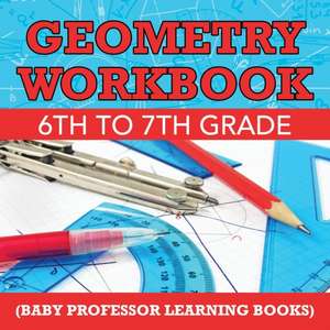 Geometry Workbook 6th to 7th Grade (Baby Professor Learning Books) de Baby