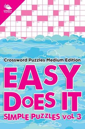 Easy Does It Simple Puzzles Vol 3 de Speedy Publishing Llc