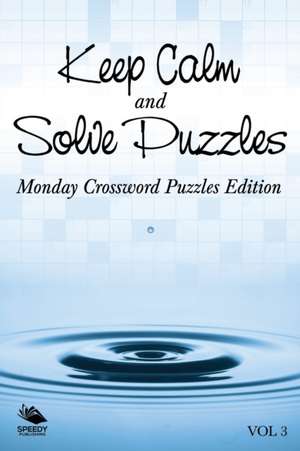 Keep Calm and Solve Puzzles Vol 3 de Speedy Publishing Llc