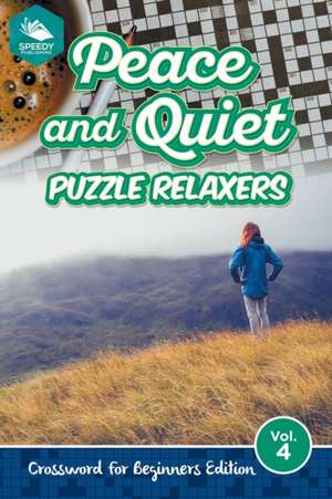 Peace and Quiet Puzzle Relaxers Vol 4 de Speedy Publishing Llc