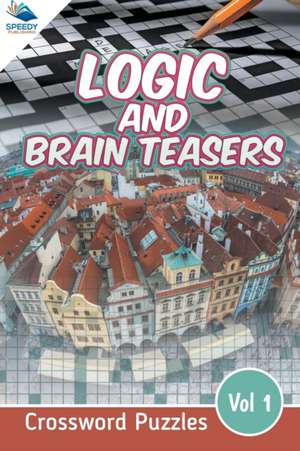 Logic and Brain Teasers Crossword Puzzles Vol 1 de Speedy Publishing Llc