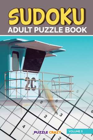 Sudoku Adult Puzzle Book Volume 3 de Puzzle Crazy