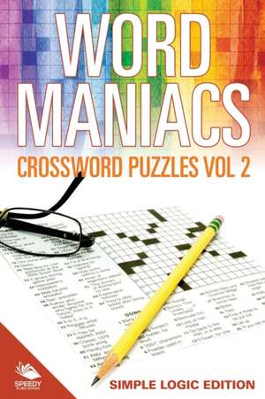 Word Maniacs Crossword Puzzles Vol 2 de Speedy Publishing Llc