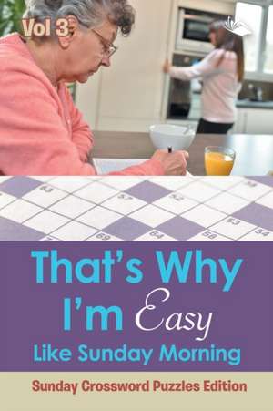 That?s Why I'm Easy Like Sunday Morning Vol 3 de Speedy Publishing Llc