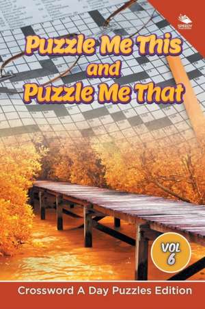 Puzzle Me This and Puzzle Me That Vol 6 de Speedy Publishing Llc