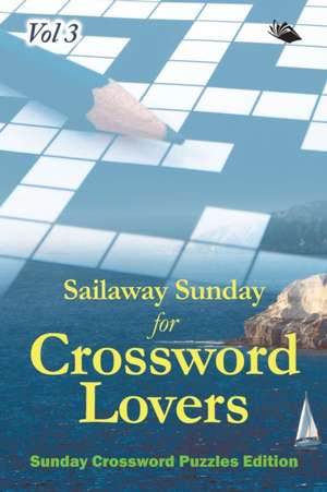 Sailaway Sunday for Crossword Lovers Vol 3 de Speedy Publishing Llc