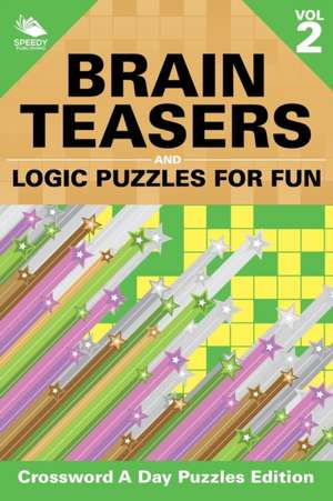 Brain Teasers and Logic Puzzles for Fun Vol 2 de Speedy Publishing Llc