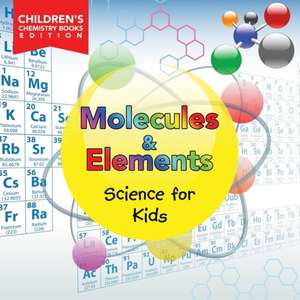 Molecules & Elements | Science for Kids | Children's Chemistry Books Edition de Baby