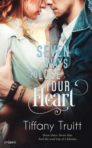 Seven Ways to Lose Your Heart de Tiffany Truitt