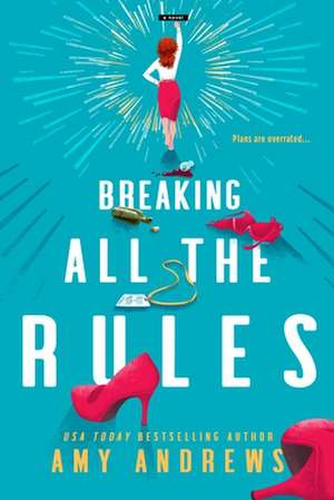 Breaking All The Rules de Amy Andrews