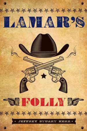 Lamar's Folly de Jeffrey Stuart Kerr