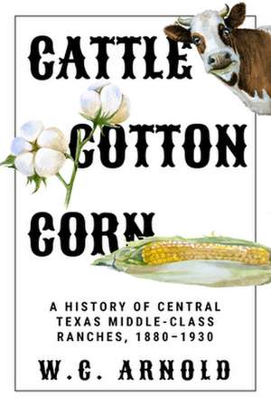 Cattle, Cotton, Corn de W C Arnold