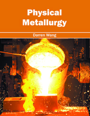 Physical Metallurgy de Darren Wang