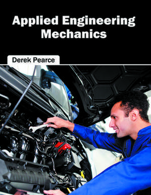 Applied Engineering Mechanics de Derek Pearce