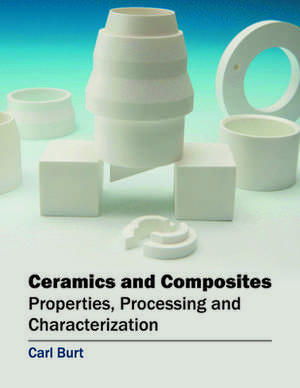 Ceramics and Composites de Carl Burt