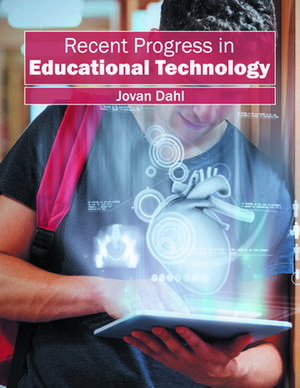 Recent Progress in Educational Technology de Jovan Dahl