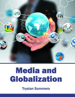 Media and Globalization de Trystan Summers