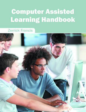 Computer Assisted Learning Handbook de Zerrick Francis