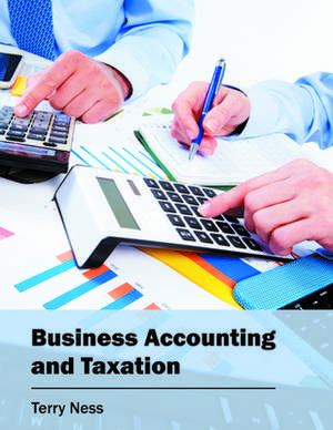 Business Accounting and Taxation de Terry Ness