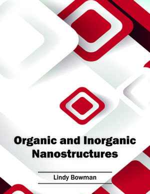 Organic and Inorganic Nanostructures de Lindy Bowman