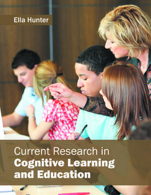 Current Research in Cognitive Learning and Education de Ella Hunter