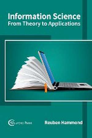 Information Science: From Theory to Applications de Reuben Hammond