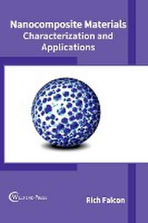 Nanocomposite Materials: Characterization and Applications de Rich Falcon