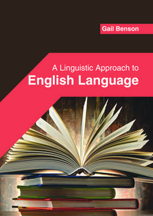 A Linguistic Approach to English Language de Gail Benson