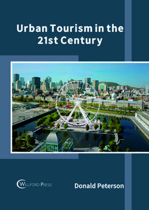 Urban Tourism in the 21st Century de Donald Peterson