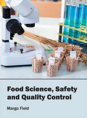 Food Science, Safety and Quality Control de Margo Field