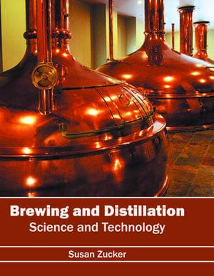 Brewing and Distillation de Susan Zucker