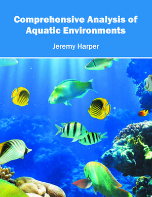 Comprehensive Analysis of Aquatic Environments de Jeremy Harper