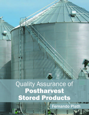 Quality Assurance of Postharvest Stored Products de Fernando Plath