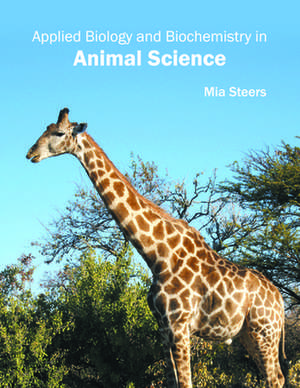 Applied Biology and Biochemistry in Animal Science de Mia Steers