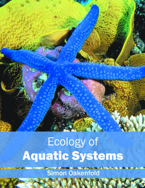 Ecology of Aquatic Systems de Simon Oakenfold