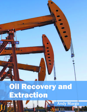 Oil Recovery and Extraction de Andy Margo