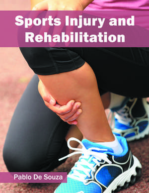 Sports Injury and Rehabilitation de Pablo De Souza