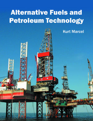 Alternative Fuels and Petroleum Technology de Kurt Marcel