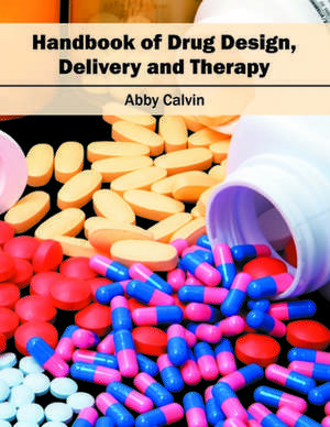 Handbook of Drug Design, Delivery and Therapy de Abby Calvin