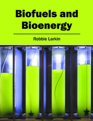 Biofuels and Bioenergy de Robbie Larkin