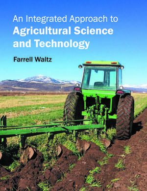 An Integrated Approach to Agricultural Science and Technology de Farrell Waltz