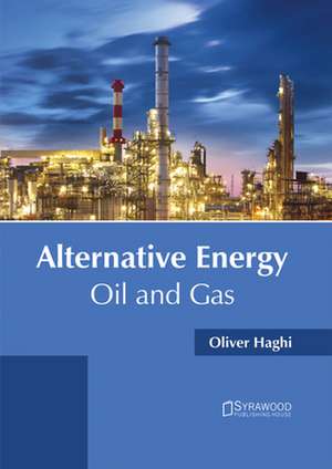 Alternative Energy: Oil and Gas de Oliver Haghi