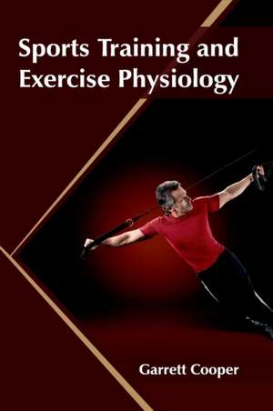 Sports Training and Exercise Physiology de Garrett Cooper