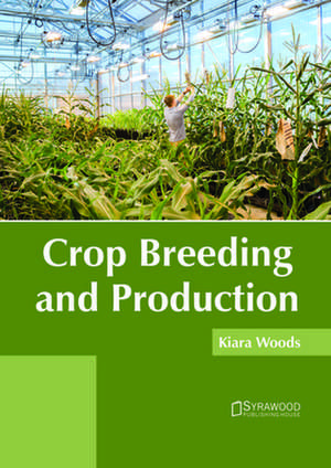 Crop Breeding and Production de Kiara Woods