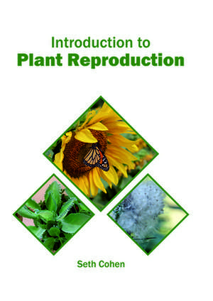 Introduction to Plant Reproduction de Seth Cohen