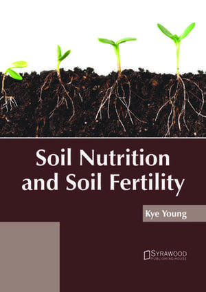 Soil Nutrition and Soil Fertility de Young, Kye