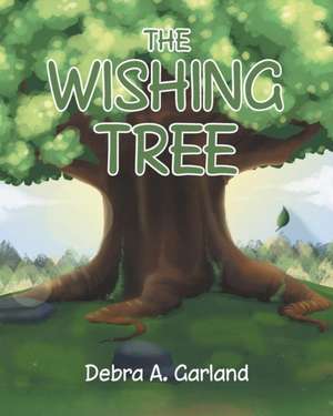 The Wishing Tree de Debra A Garland